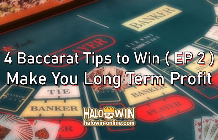 4 Baccarat Tips to Win ( EP 2 ), Make You Long Term Profit