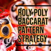 Roly-Poly Baccarat Pattern Strategy for Beginners and Pros