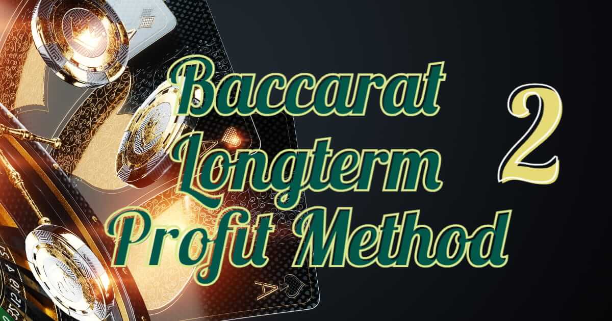 How to Win At Baccarat Longterm P2 Advance Betting Skill