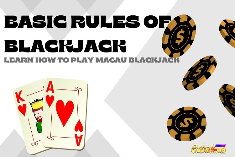 Basic Rules of Blackjack: Learn How to Play Macau Blackjack