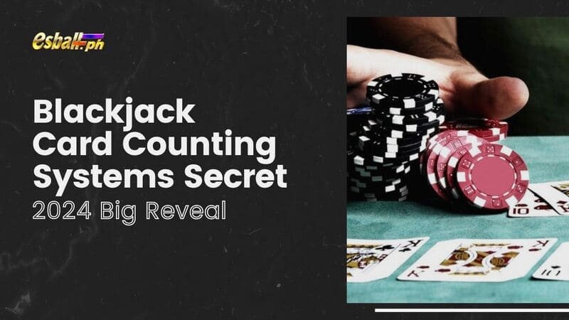 2024 Big Reveal on Blackjack Card Counting Systems Secret