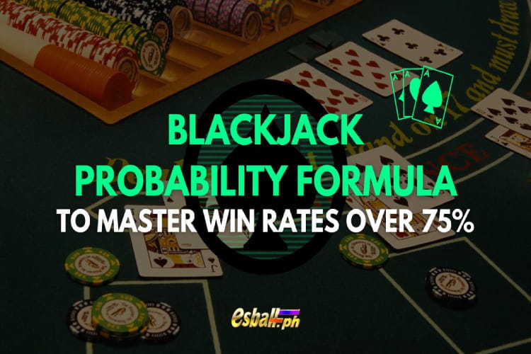 Blackjack Probability Formula to Master Win Rates Over 75%