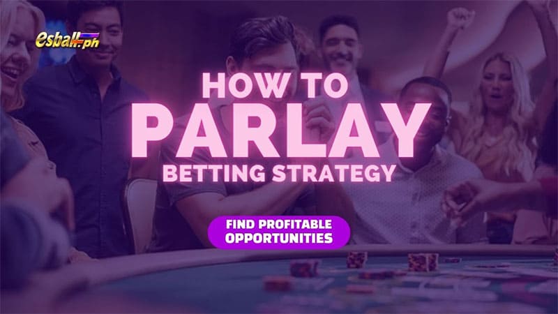 How to Use Parlay Betting Strategy to Make Huge Profits