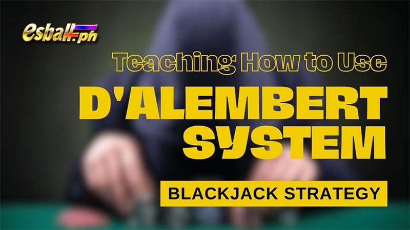 Teaching How to Use D'Alembert System as Blackjack Strategy