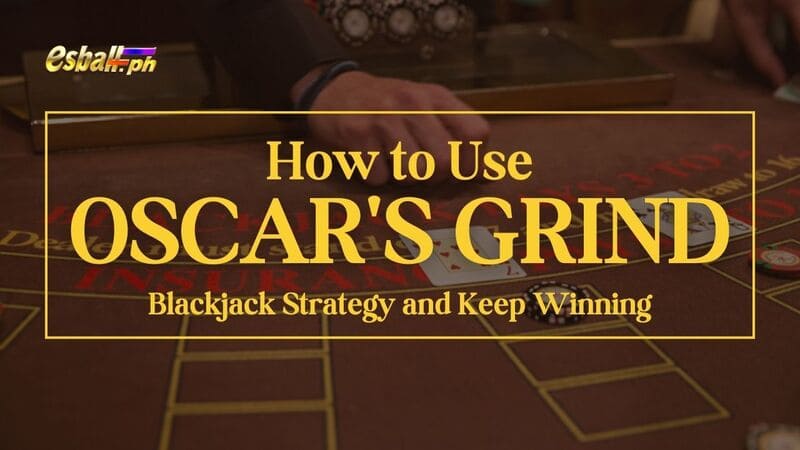 How to Use Oscar's Grind Blackjack Strategy and Keep Winning