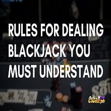 Rules For Dealing Blackjack You Must Understand