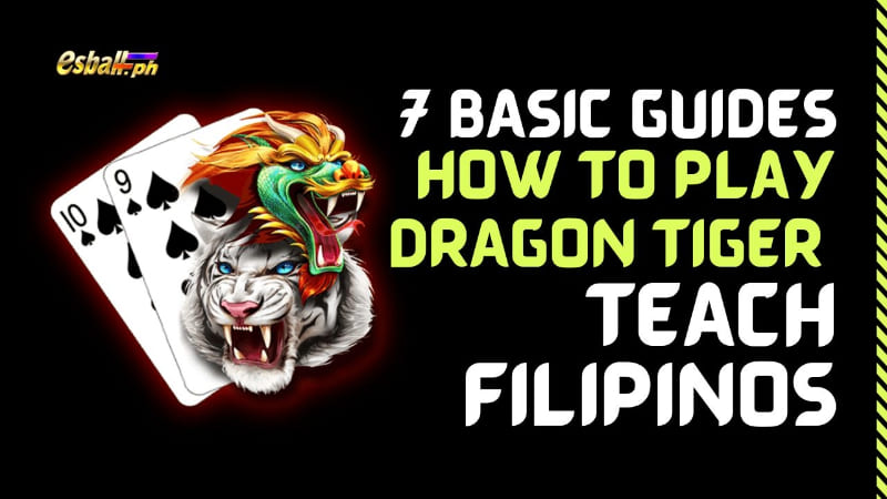 7 Basic Guides to Teach Filipinos How to Play Dragon Tiger