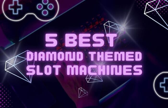 5 Best Diamond-Themed Slot Machines for Easy Big Wins