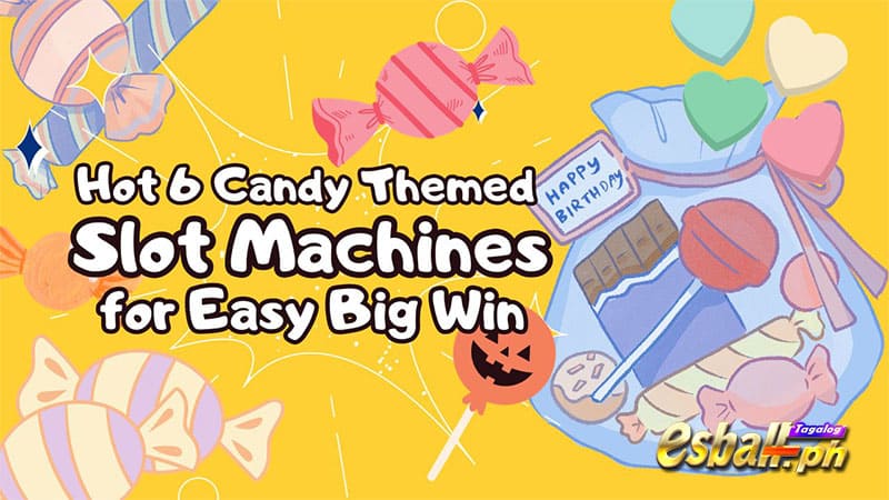 Hot 6 Candy-Themed Slot Machines for Easy Big Win