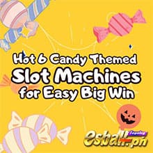 Hot 6 Candy-Themed Slot Machines for Easy Big Win
