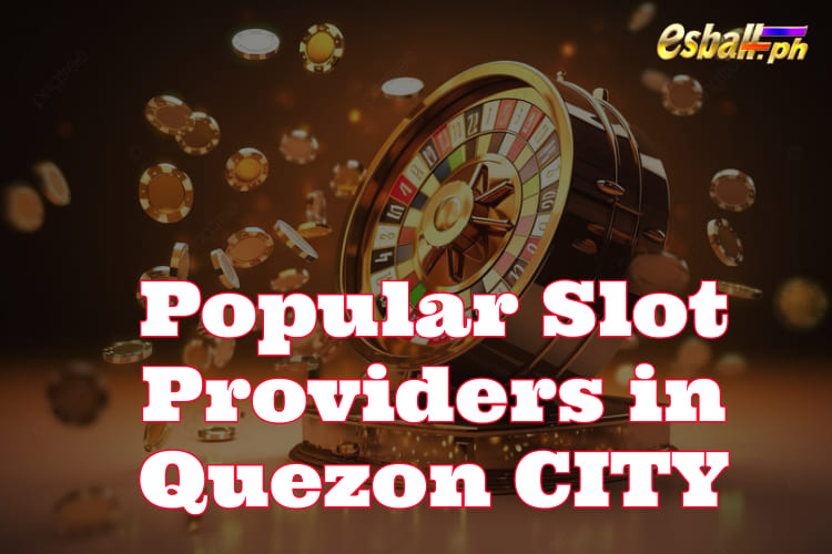Quezon City Casino Slot Games from Top Slot Providers