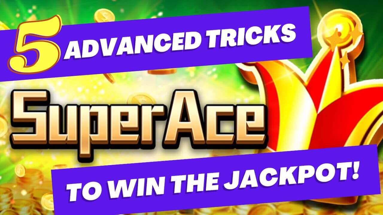 5 Advanced JILI Super Ace Casino Tricks to Win Jackpot