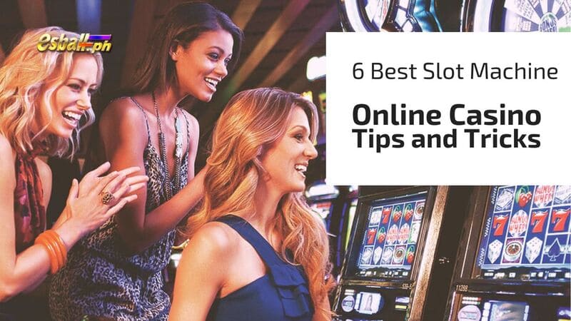 6 Best Slot Machine Online Casino Tips and Tricks to Use