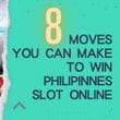 8 Moves You Can Make To Win Philippines Slot Online