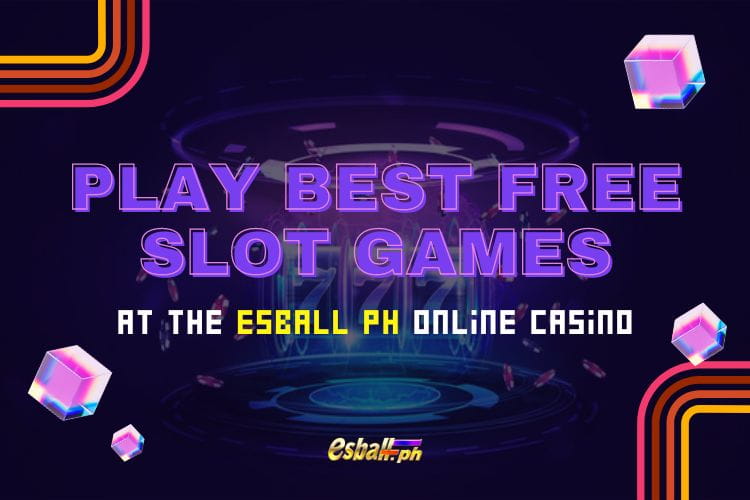 Play Best Free Slot Games at the EsballPH Online Casino