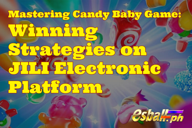 Candy Baby Game: Winning Strategies on JILI