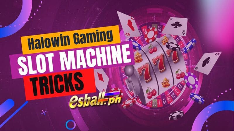 Halowin Gaming Slot Machine Tricks to Maximize Your Winnings