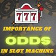 The Importance of Odds in Slot Machine Online to Win Max