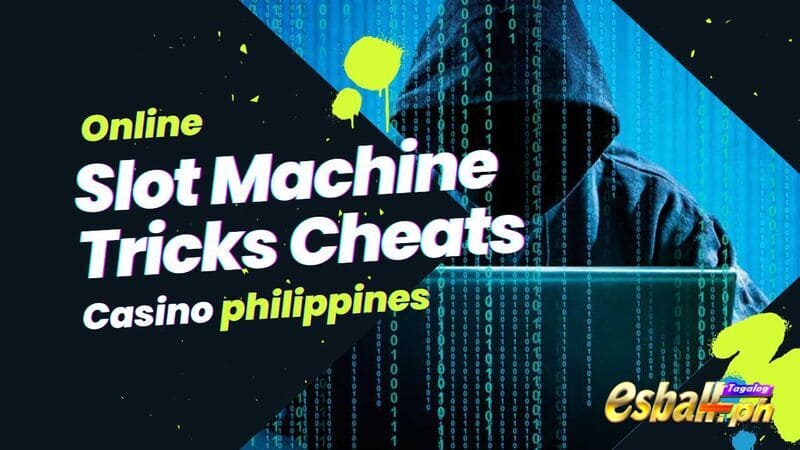 Online Slot Machine Tricks Cheats for Casino philippines