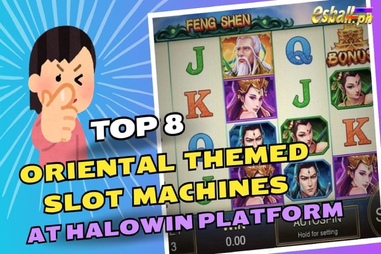 Top 8 Oriental Themed slot machine to Play at HaloWin Platform