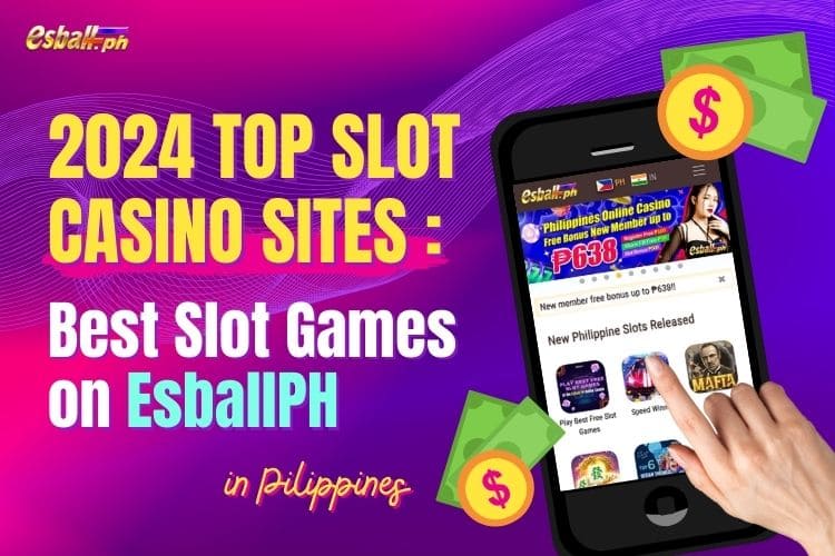 Top Slot Casino Sites 2024: Best Slot Games on EsballPH