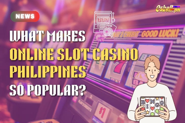 What makes Online Slot Casino Philippines so popular?