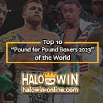 Top 10 Pound for Pound Boxers 2023 of the World in Our Hearts