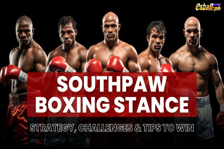 Southpaw Boxing Stance Strategy, Challenges & Tips to Win