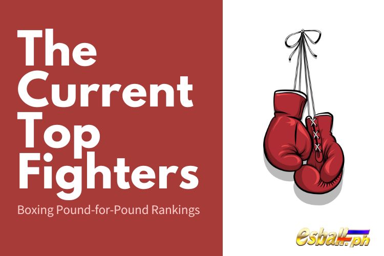 Boxing Pound-for-Pound Rankings: The Current Top Fighters