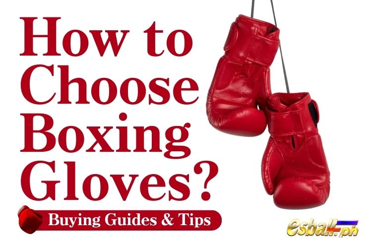How to Choose Boxing Gloves? Buying Guides & Tips