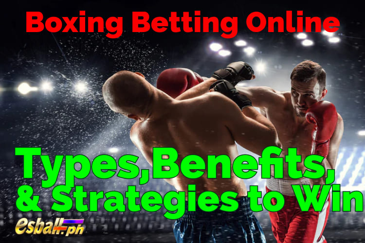 Boxing Betting Online, Types, Benefits & Strategies to Win