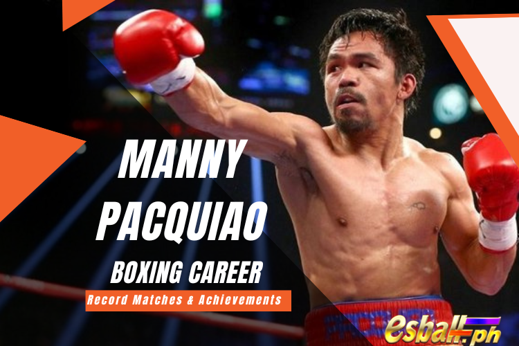 Manny Pacquiao Boxing Career, Record Matches & Achievements