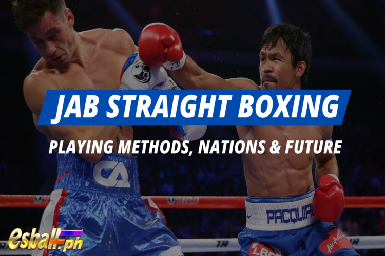 Jab Straight Boxing: Playing Methods, Nations & Future