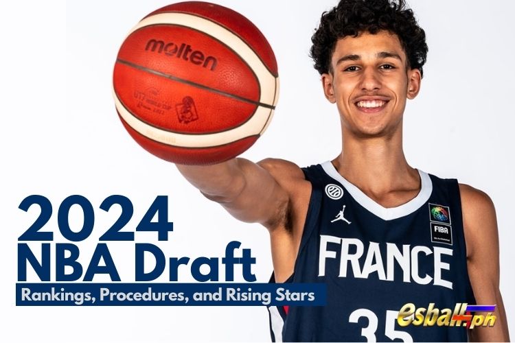 2024 NBA Draft Rankings, Procedures, and Rising Stars