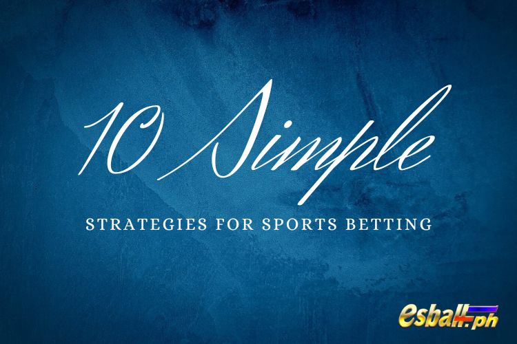 10 Simple Strategies for Sports Betting Enthusiasts
