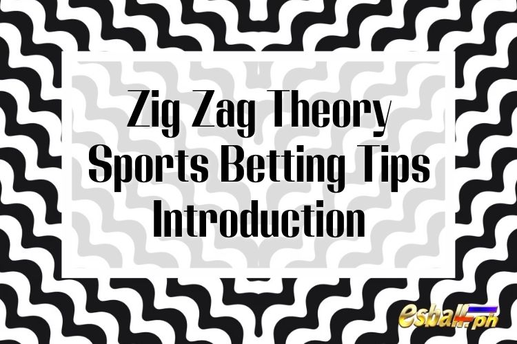 Zig Zag Theory Sports Betting Tips Introduction