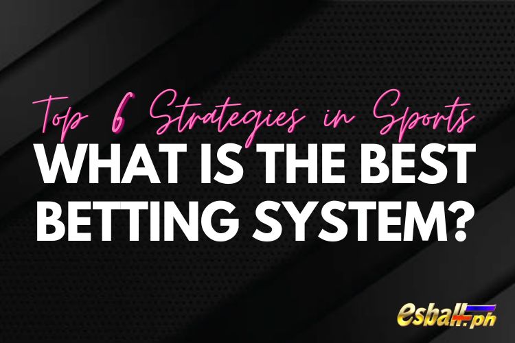 What is the Best Betting System? Top 6 Strategies in Sports