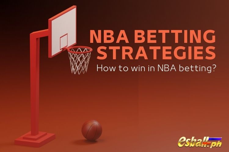 NBA Betting Strategies, Tip: How to win in NBA betting?