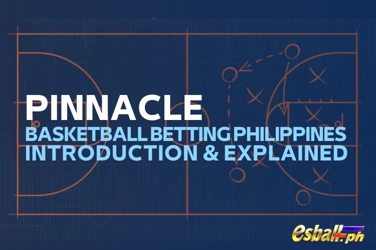 Pinnacle Basketball Betting Philippines Introduction & Explained