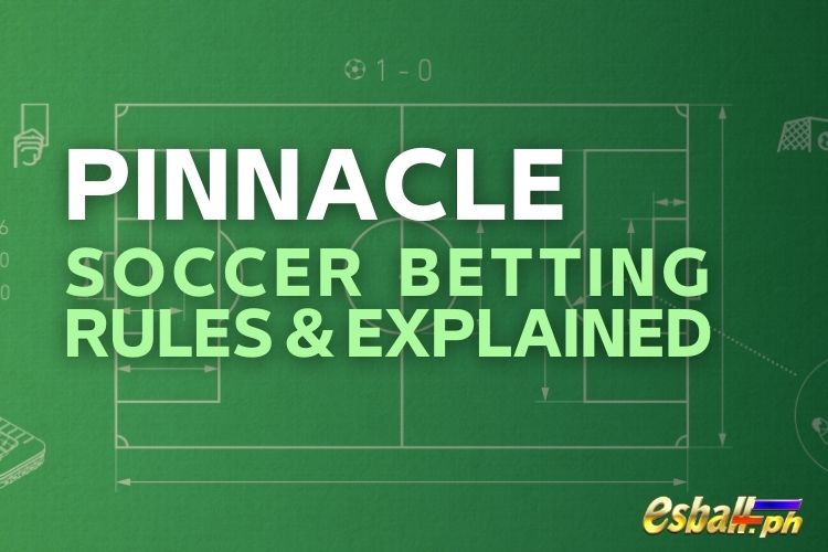 Pinnacle Soccer Betting Rules & Explained