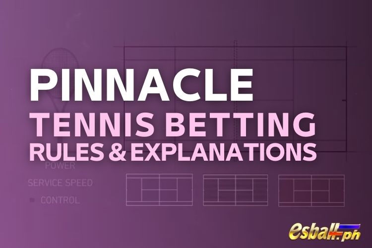 Pinnacle Tennis Betting Rules & Explanations