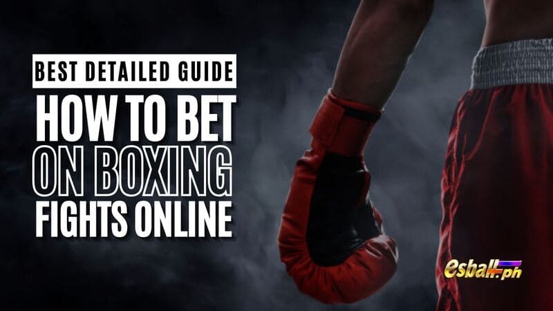 Best Detailed Guide on How to Bet on Boxing Fights Online