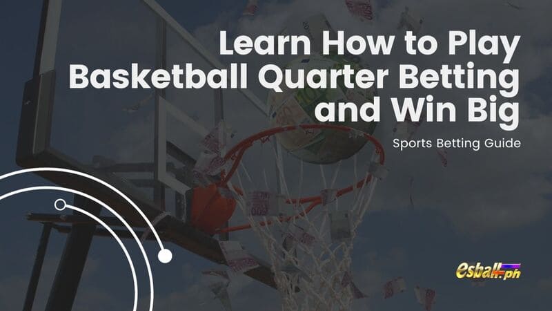 Learn How to Play Basketball Quarter Betting and Win Big