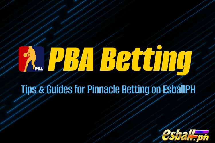 PBA Betting Tips & Guides for Pinnacle Betting on EsballPH