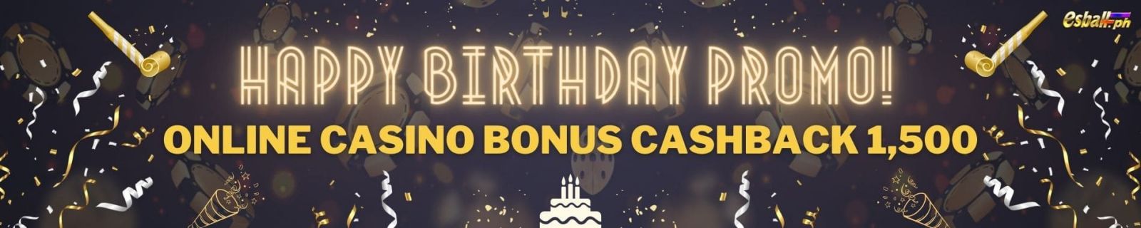 Happy Birthday Promo! Online Casino bonus Cashback 1,500