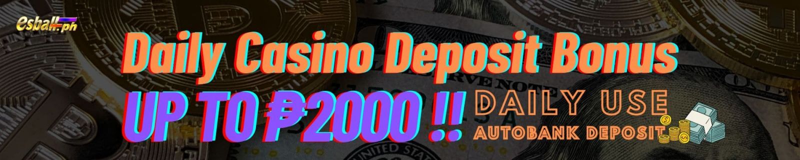 Daily Casino Deposit Bonus up to ₱2000, Use AutoBank Deposit