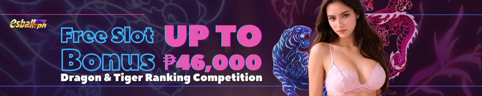 Dragon & Tiger Ranking, Get up to ₱46,000 Free Slot Bonus Month
