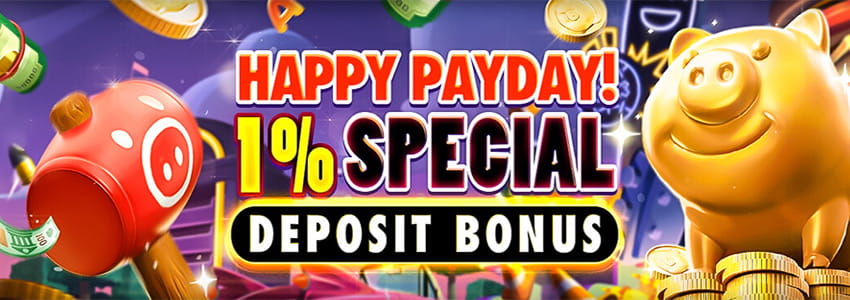 Happy Payday! 1% Special Deposit Bonus