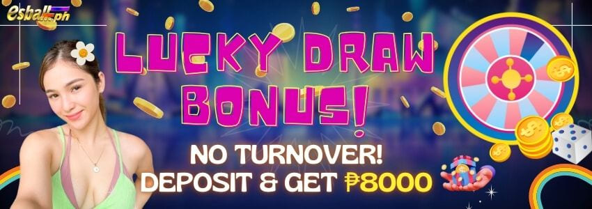 NO Turnover Bonus! Daily Deposit Lucky Draw ₱8000