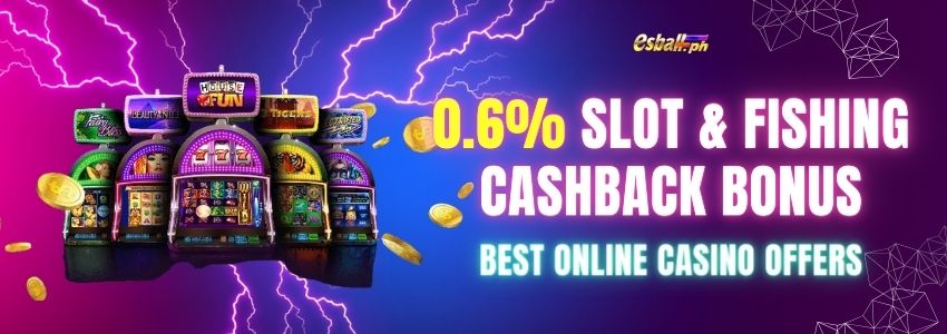 Online Casino Cashback Bonus 0.6% Fishing & Slot Bonus Casino